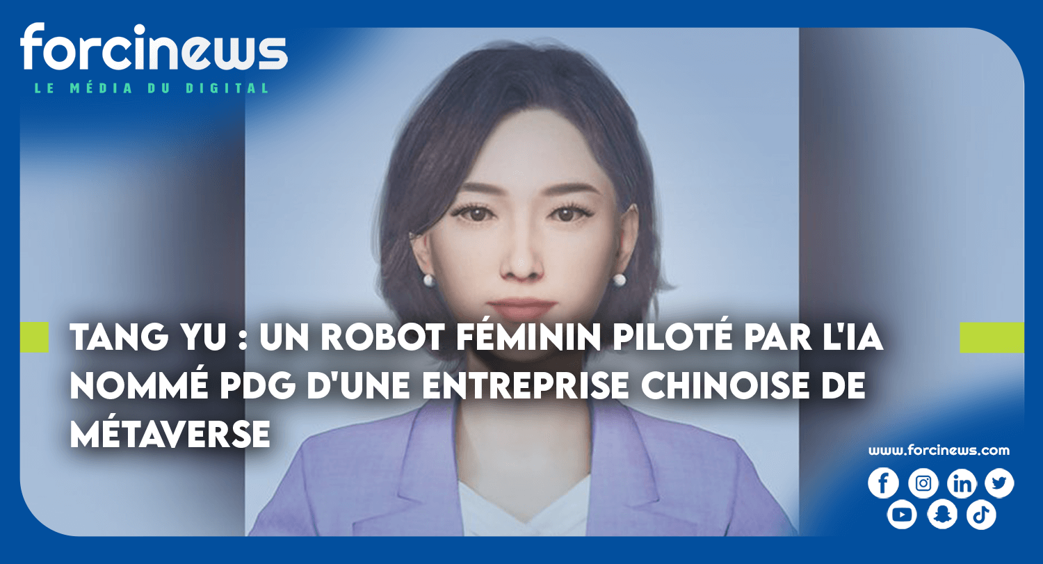 Tang Yu : un Robot féminin piloté par l'IA nommé PDG d'une entreprise Chinoise de Métaverse | Forcinews