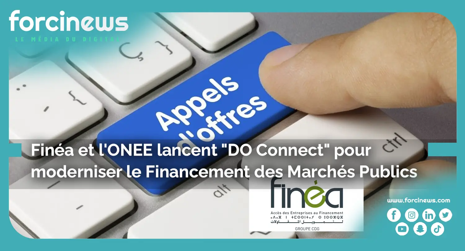 Finéa et l'ONEE lancent "DO Connect" pour moderniser le Financement des Marchés Publics - Forcinews